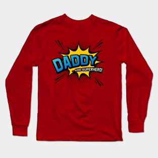 Daddy & Superhero - Comic Book Style Father Gift Long Sleeve T-Shirt